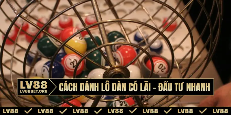 Cách đánh lô dàn có lãi
