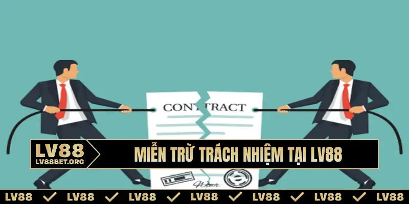 Miễn trừ trách nhiệm tại LV88