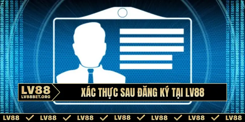 Xác thực sau đăng ký tại LV88